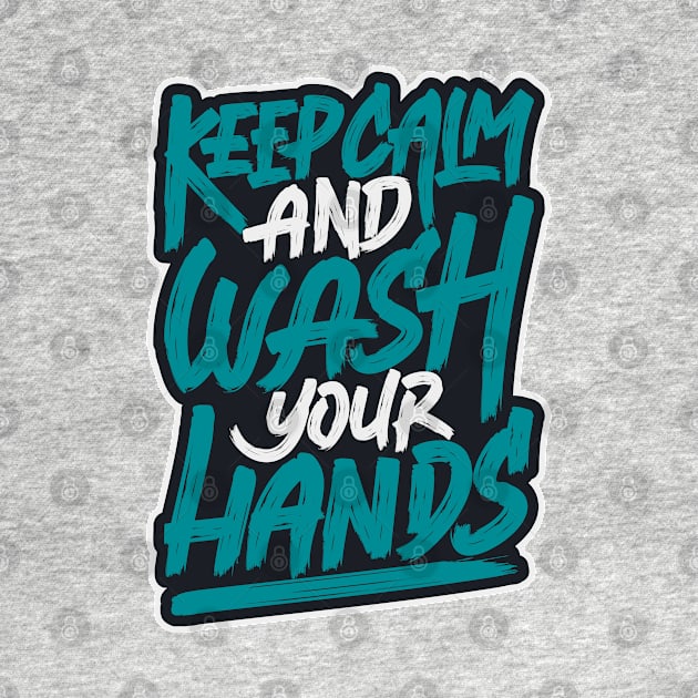 Keep calm and wash your hands by sharukhdesign